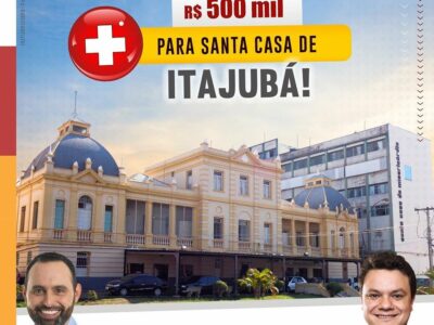 Deputados Ulysses Gomes e Odair Cunha destinam R$ 500 mil para Santa Casa de Itajubá