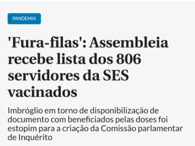 Correio Braziliense – ‘Fura-filas’: Assembleia recebe lista dos 806 servidores da SES vacinados