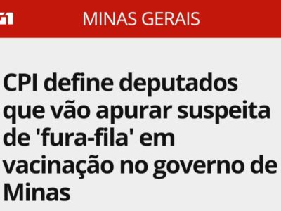 G1 – CPI define deputados que vão apurar suspeita de “fura-fila” em vacinação no governo de Minas