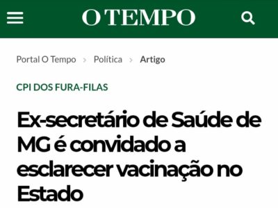 O Tempo – Ex-secretário de Saúde de MG é convidado a esclarecer vacinação no Estado