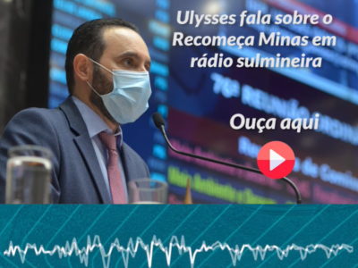 Ulysses fala sobre o Recomeça Minas em rádio sulmineira