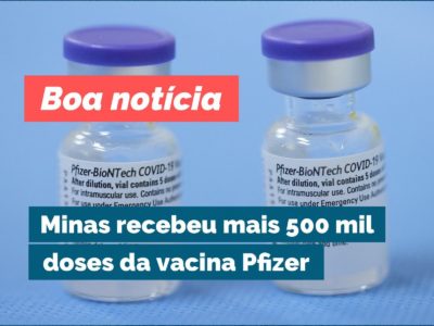 Minas Gerais recebe mais de 500 mil novas doses de vacinas contra a covid-19